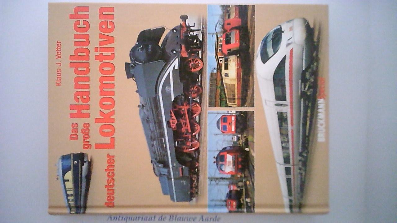 Vetter, Klaus-Jürgen - Das grosse Handbuch deutscher Lokomotiven