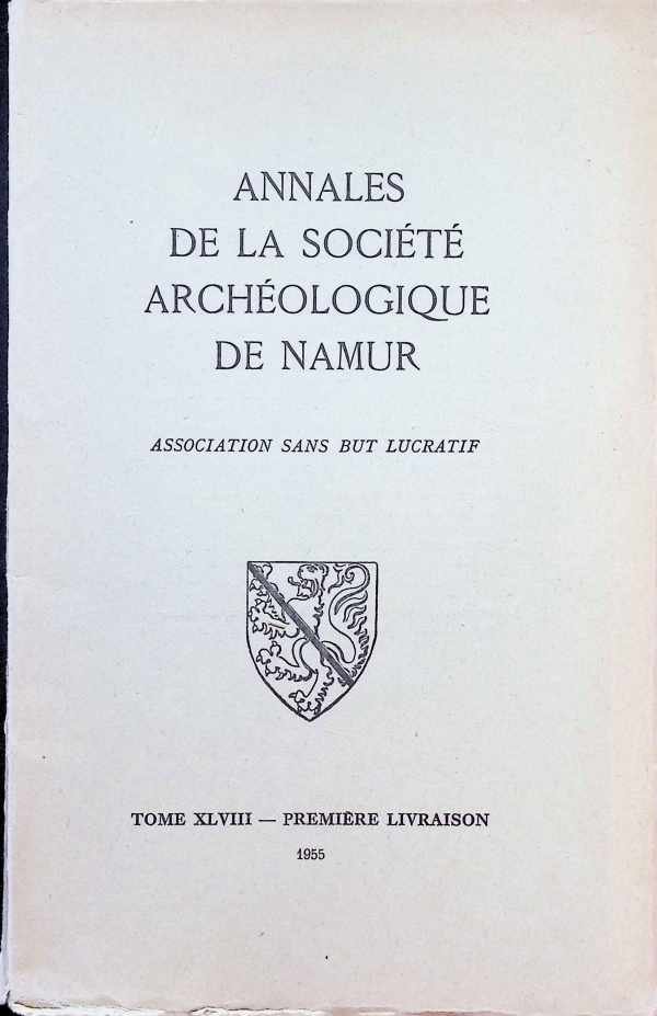 Collectif - Annales de la société archéologique de Namur, Tome XLVIII - première livraison