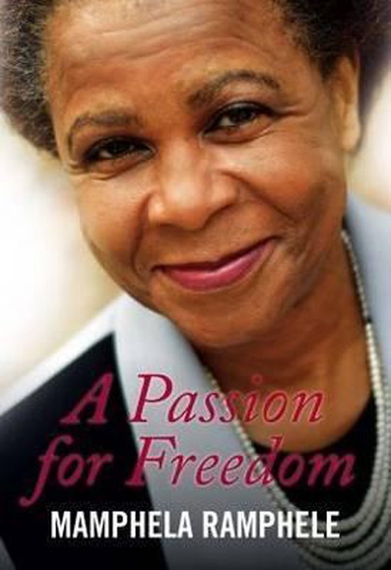 Mamphela Ramphele - A Passion for Freedom