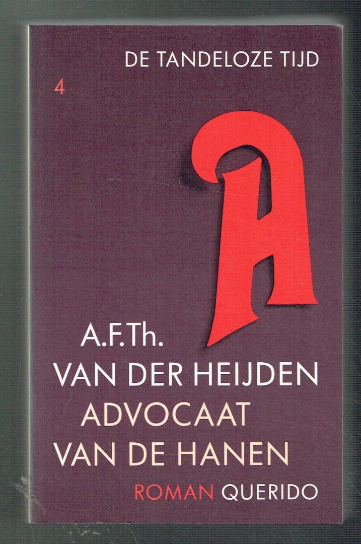 Heijden, A.F.Th. van der - De tandeloze tijd 4: Advocaat van de hanen