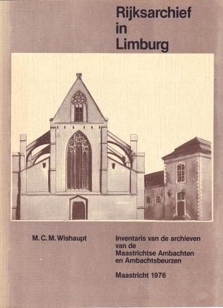 Wishaupt, M.C.M. - Inventaris van de archieven van de Maastrichtse Ambachten en Ambachtsbeurzen