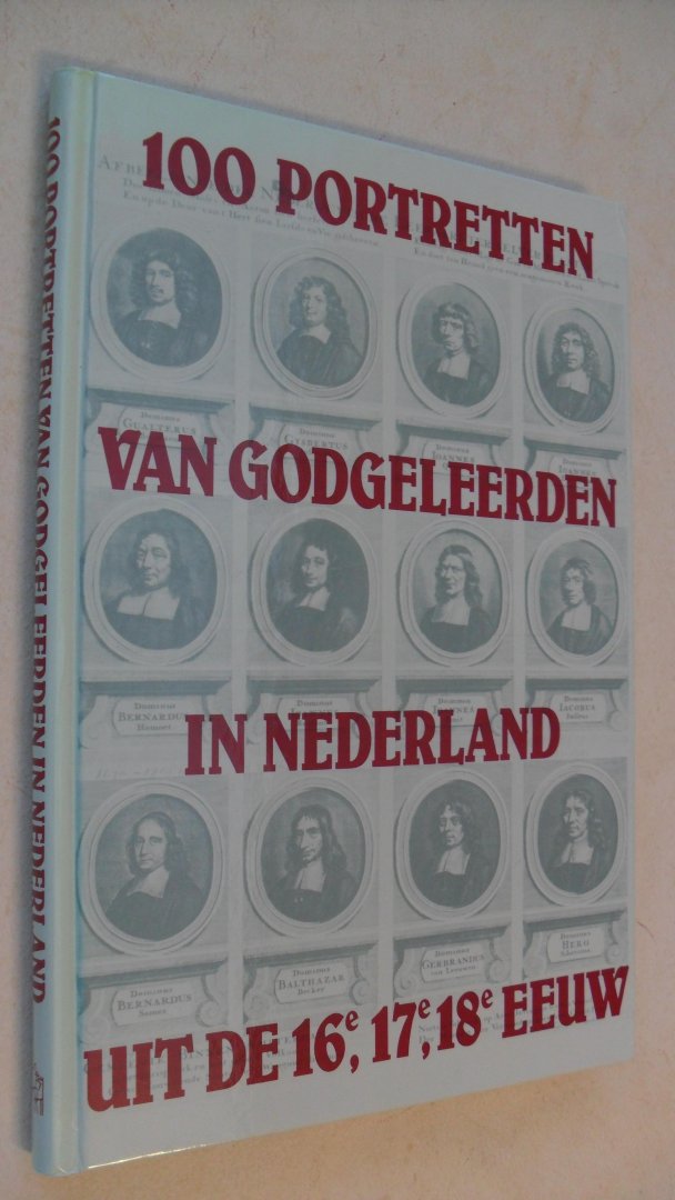 Hertog W.M. den - 100 portretten van Godgeleerden in Nederland uit de 16e-17e en de 18e eeuw