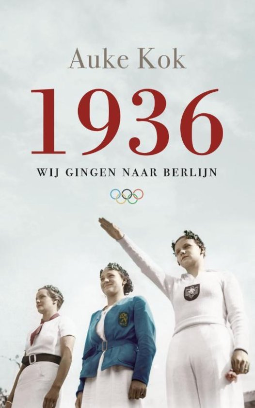 Auke Kok - 1936 -Wij gingen naar Berlijn (Uitgeroepen tot beste sportboek van 2016, winnaar Nico Scheepmaker Beker)