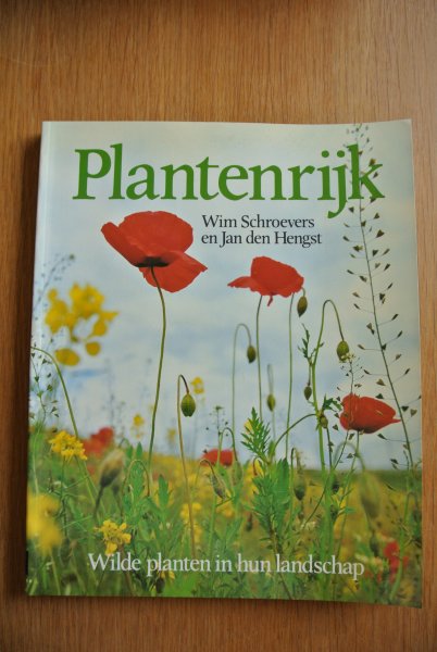 Schroevers, Wim & Hengst, Jan den - PLANTENRIJK. Wilde planten in hun landschap