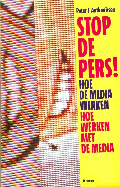 Anthonissen, P. - Stop de pers ! / Hoe de media werken - Hoe werken met de media