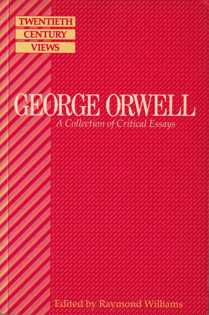 Orwell, George & Raymond Williams (ed.) - A Collection of Critical Essays