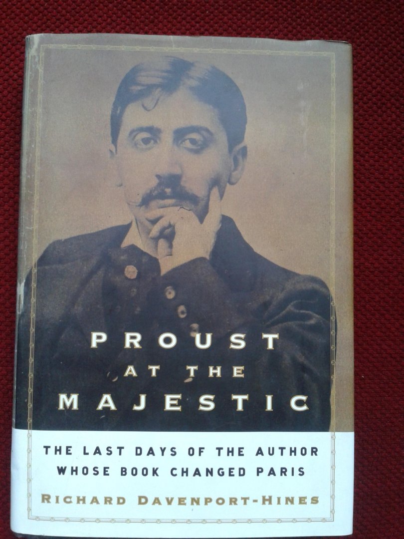 Davenport-Hines, Richard - Proust at the Majestic
