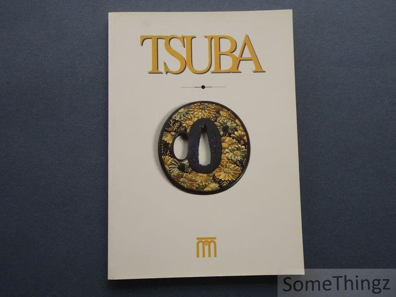 Coll. / Musées Royaux d'art et d'histoire. - Tsuba. La collection des gardes de sabres japonais des musées royaux d'art et d'histoire / De verzameling stootplaten van de koninklijke musea voor kunst en geschiedenis. [texte FR-NED]