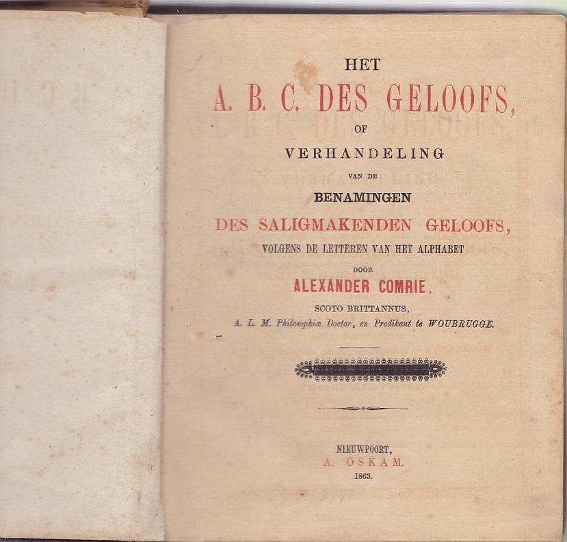 Alexander Comrie - Het A.B.C. des Geloofs, of verhandeling van de benamingen des saligmakenden geloofs, volgens de letteren van het alphabet
