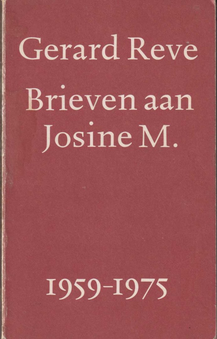 Reve, Gerard - Brieven aan Josine M. 1959-1982