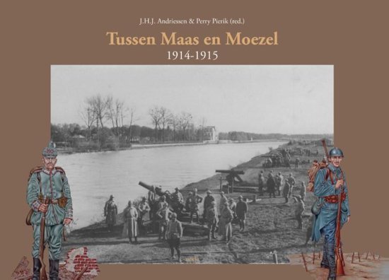 Andriessen, J.H.J., Pierik, Perry - De Eerste Wereldoorlog tussen Maas en Moezel / 1914 - 1915
