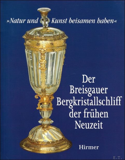 Irmscher, Gu?nter - Breisgauer Bergkristallschliff der fru?hen Neuzeit: "Natur un Kunst beisamen haben"