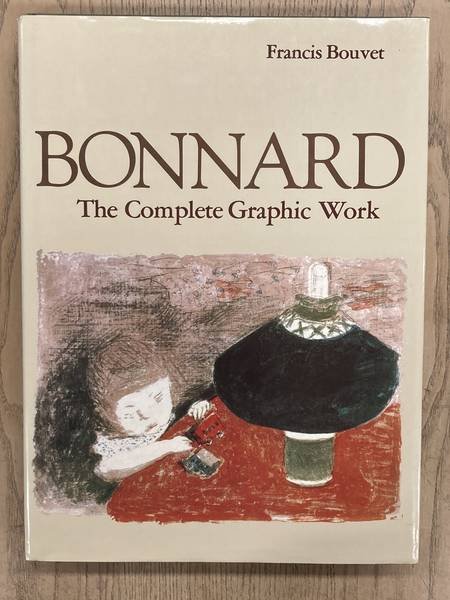 BONNARD - BOUVET, FRANCIS. - Bonnard. The complete graphic work. By Francis Bouvet; Introduction by Antoine Terasse.