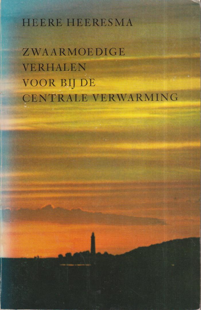 Heeresma (March 9, 1932 - June 26, 2011), Simon Heere - Zwaarmoedige verhalen voor bij de centrale verwarming.