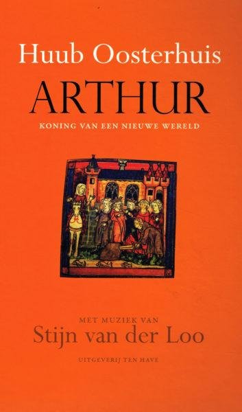 OOSTERHUIS, HUUB. - Arthur. Koning van een nieuwe wereld. [ met 3 CD's ].