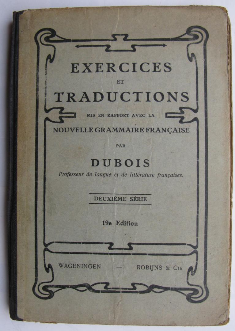 Dubois/Professeur de langue et de littérature francaises - Exercices et Traductions mis en rapport avec la Nouvelle Grammaire Francaise
