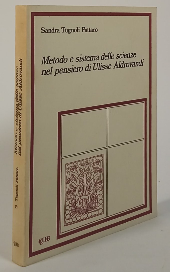 ALDROVANDI, ULISSE, PATTARO, S.T. - Metodo e sistema delle scienze nel pensiero di Ulisse Aldrovandi.