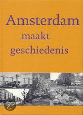 Rossem, Vincent van (e.a.) - Amsterdam maakt geschiedenis,  vijftig jaar op zoek naar de genius loci