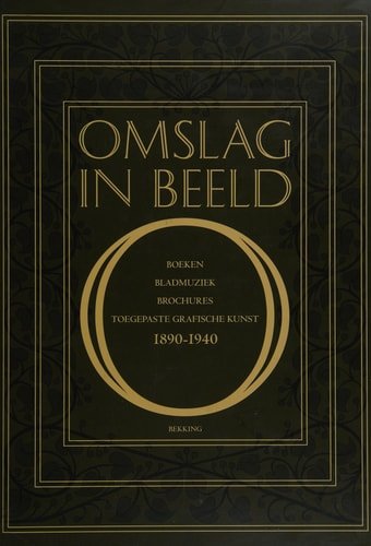 Jan Jaap Heij, Jan Storm van Leeuwen, Rob Meijer, Remco Meijer - Omslag in beeld boeken, bladmuziek, brochures, toegepaste grafische kunst 1890-1940 : collectie Rob Aardse