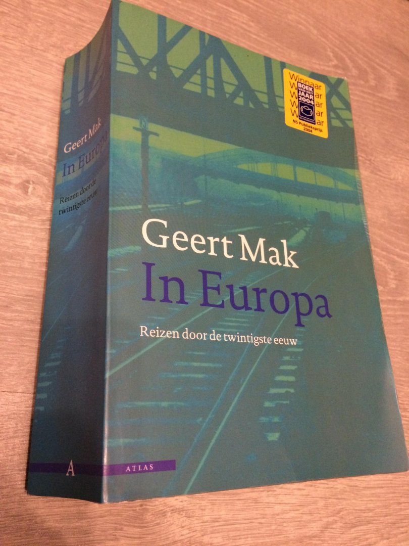 Geert Mak - In Europa / reizen door de twintigste eeuw