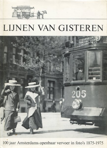Duparc, H.J.A. en J.W. Sluiter, - Lijnen van gisteren. 100 jaar Amsterdams openbaar vervoer in foto's 1875-1975.