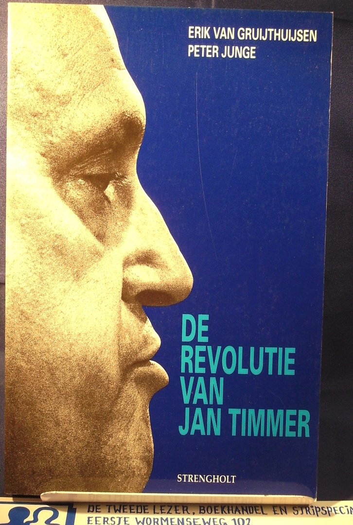 Gruijthuijsen, Erik van en Peter Junge - De revolutie van Jan Timmer