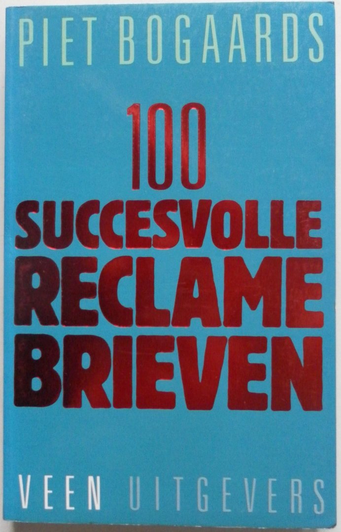 Bogaards Piet - 100 Succesvolle reclamebrieven