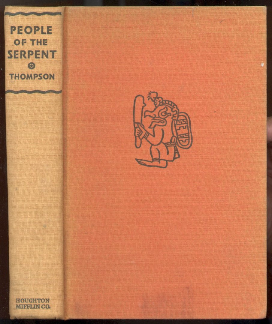Thompson, Edward Herbert - People of the Serpent (Life and Adventure Among the Mayas)