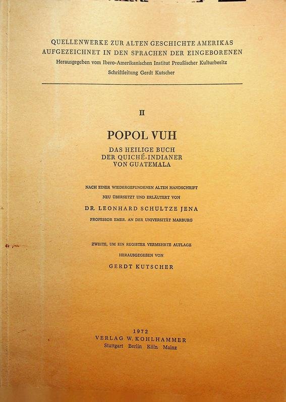 Schultze Jena, Leonhard - Popol Vuh. Das heilige Buch der Quiché-Indianer von Guatemala. Nach einer wiedergefundenen alten Handschrift neu übersetzt und erläutert