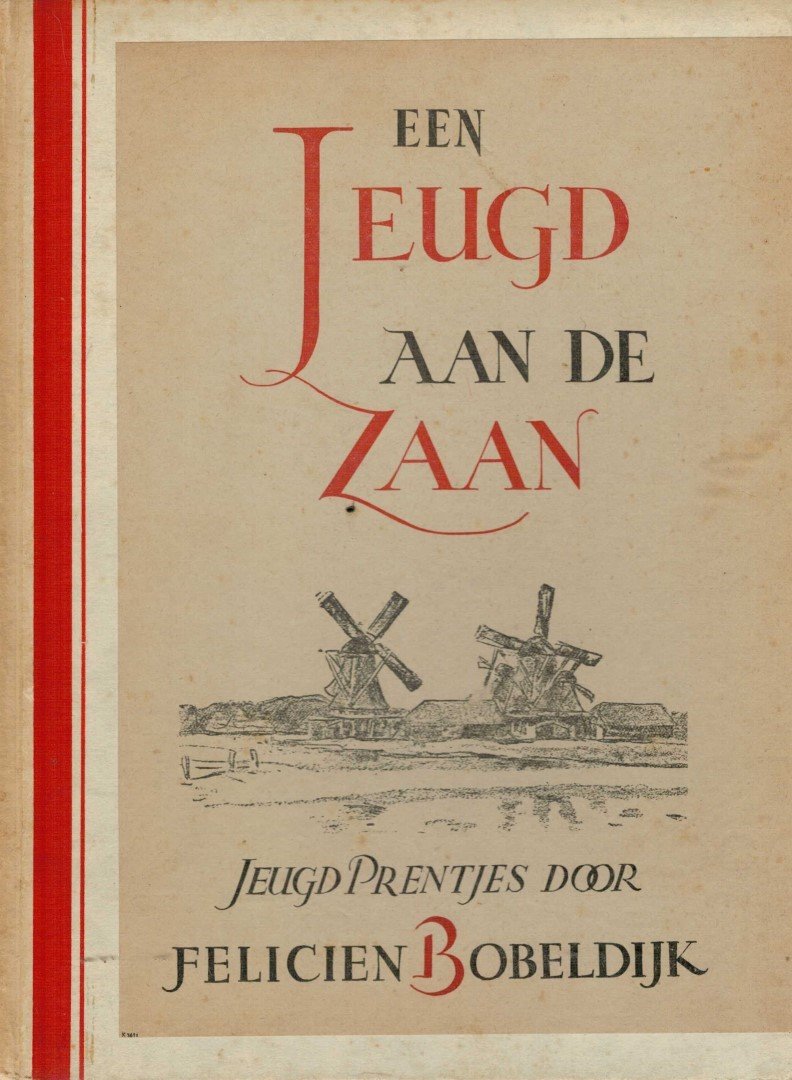 Bobeldijk, Felicien - Een jeugd aan de Zaan. Jeugdprentjes door Felicien Bobeldijk