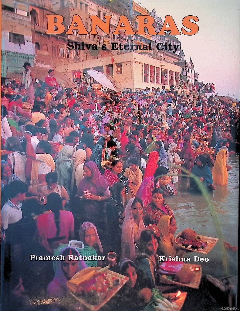 Ratnakar, Pramesh & Krishna Deo - Banaras: Shiva's Eternal City