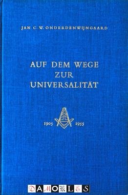 Jan C.W. Onderdenwijngaard - Auf dem Wege zur Universalität. Festschrift zum 50. Stiftungsfest der Unniversalen Freimaurerliga