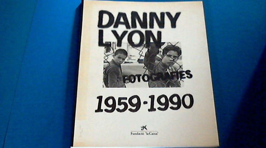 Lyon, Danny - Fotografies 1959 - 1990