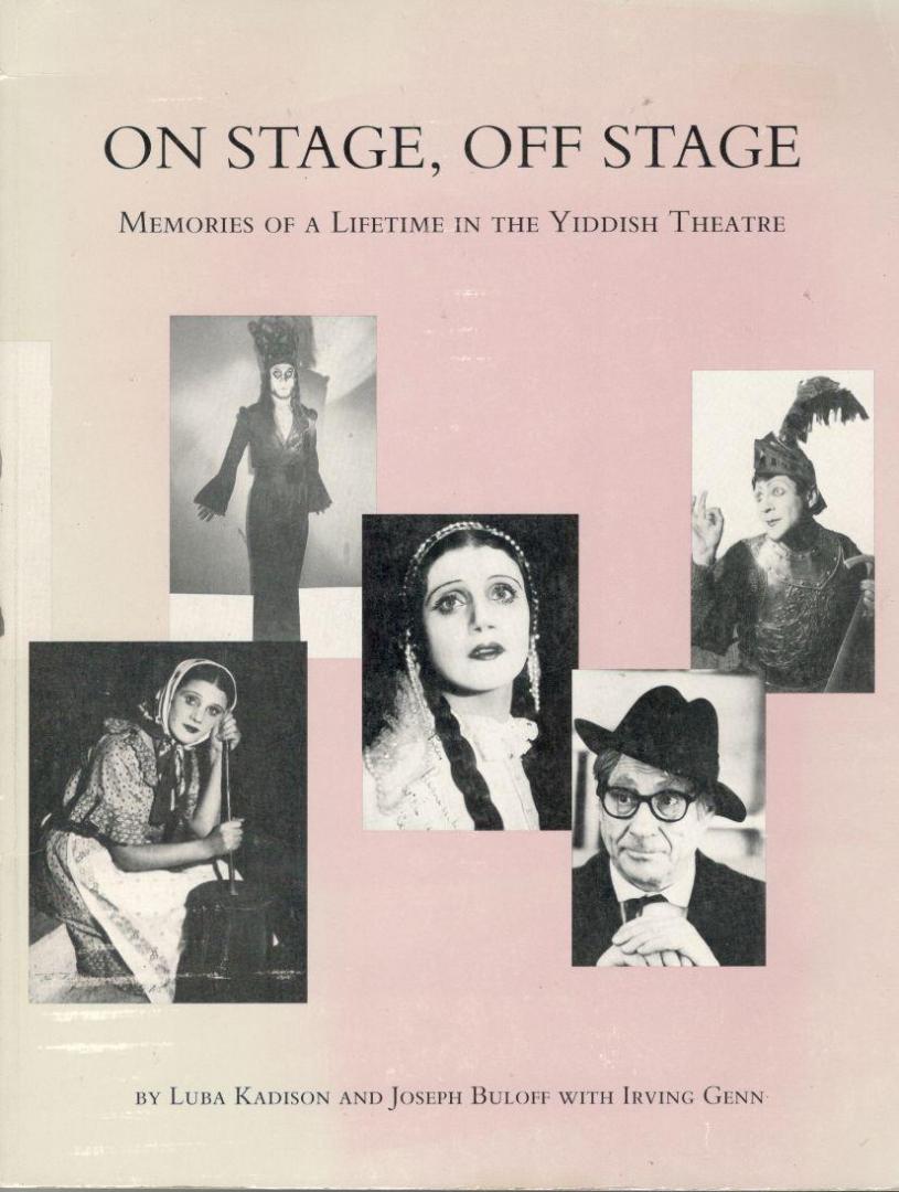 Kadison, Luba en Buloff, J. - On Stage, Off Stage.   Memories of a Lifetime in the Yiddish Theatre