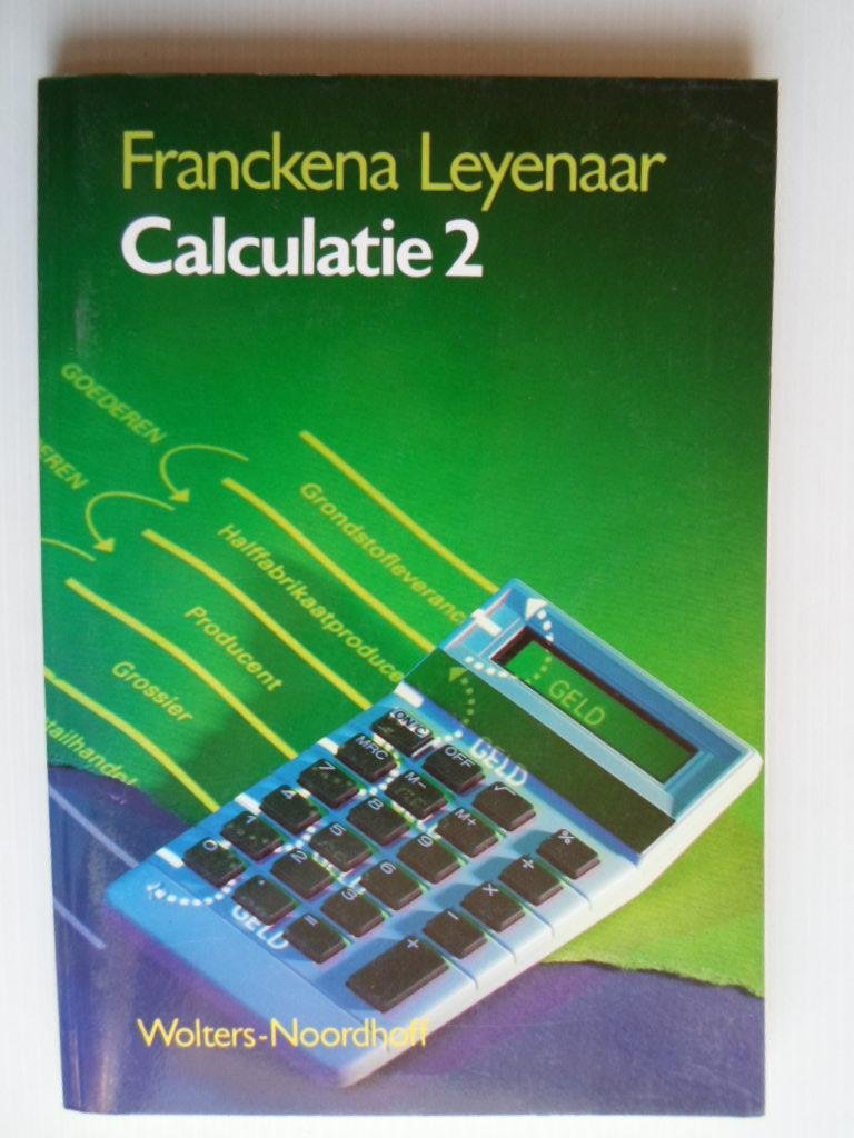 Franckena, Drs.J. & Drs S.Leyenaar - Calculatie 2, + bijlage, Voor het middelbaar beroepsonderwijs
