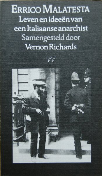 Errico Malatesta / Richards, Vernon (samensteller) - Errico malatesta / Leven en ideeën van een Italiaanse anarchist