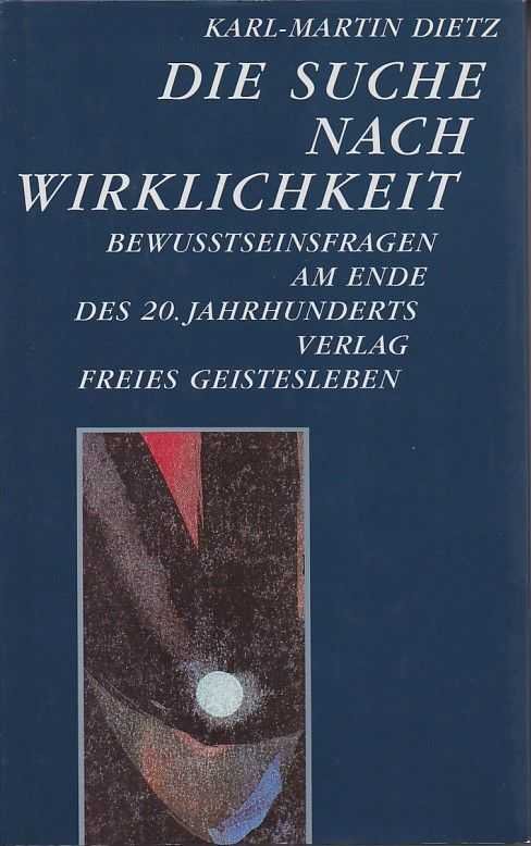 Dietz, Karl-Martin - Die Suche nach Wirklichkeit. Bewusstseinsfragen am Ende des 20. Jahrhunderts