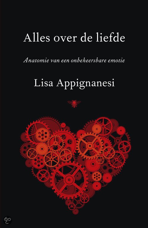 Appignanesi, Lisa - Alles over de liefde anatomie van een onbeheersbare emotie