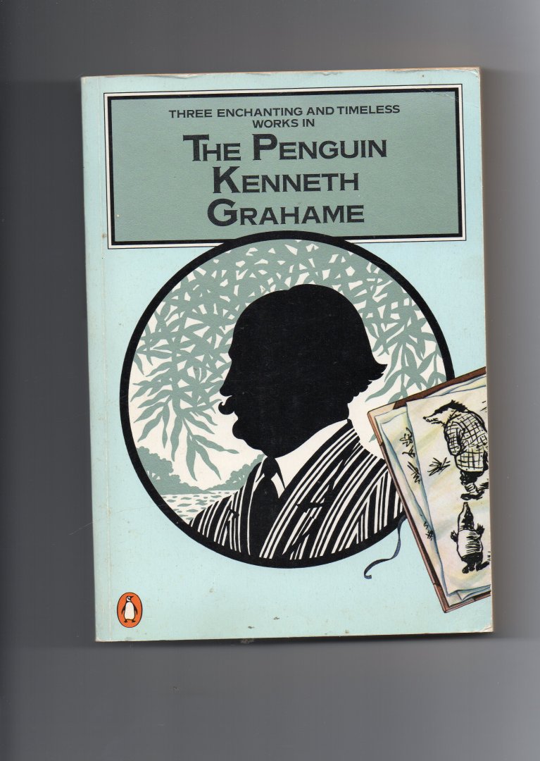 Grahame Kenneth - The Penguin Kenneth Grahame, three enchanting and timeless Works.