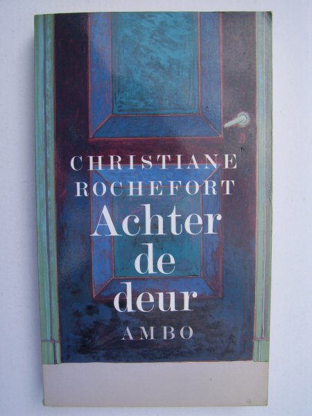 Rochefort, Christiane - Achter de deur