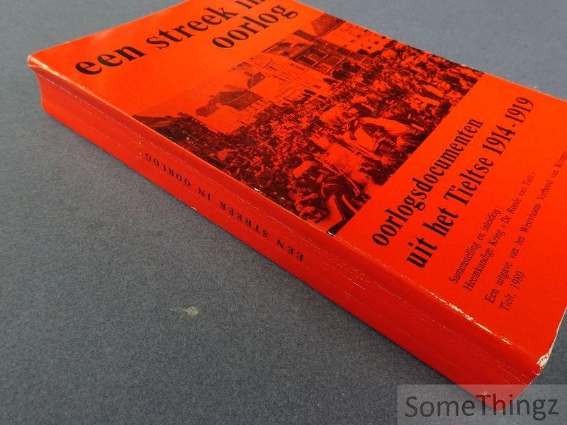 Heemkundige Kring 'De Roede van Tielt'. - Een streek in oorlog : oorlogsdocumenten uit het Tieltse, 1914-1919.