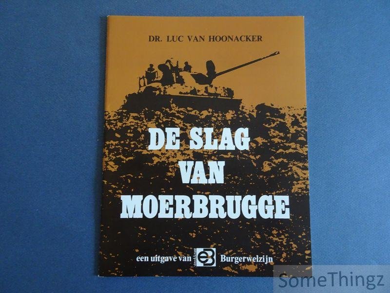 Luc van Hoonacker. - De Slag van Moerbrugge van 8 tot 12 september 1944.