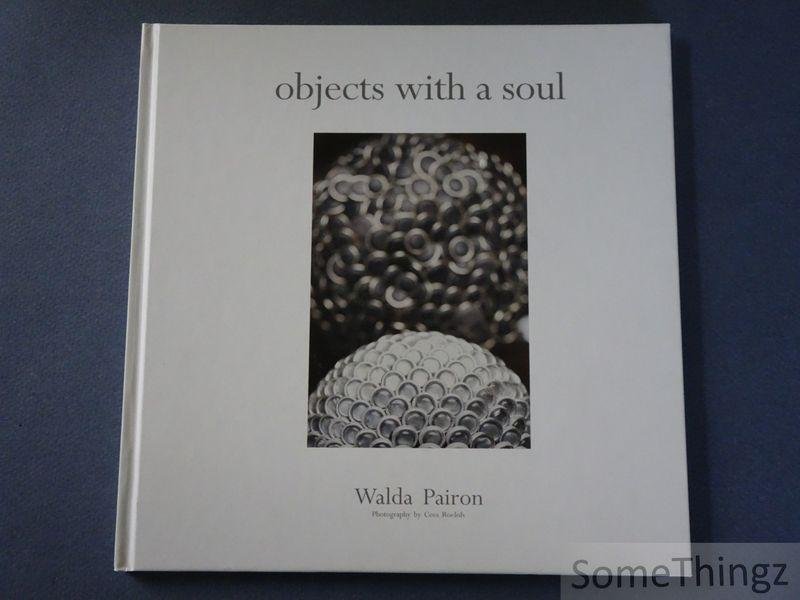 Pairon, Walda / Cees Roelofs (photogr.) - Objects with a soul.