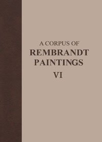 REMBRANDT -  Wetering, Ernst: - A Corpus of Rembrandt Paintings Volume VI - Rembrandt’s Paintings Revisited. A Complete Survey.