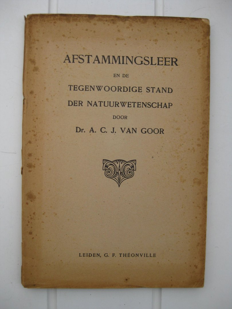 Goor, Dr. A.C.J. van - Afstammingsleer en de tegenwoordige stand der natuurwetenschap.