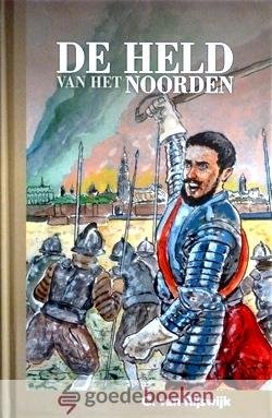 Rijswijk, C. van - De held van het Noorden *nieuw* --- De verovering van Groningen in 1594 door Willem Lodewijk (1560-1620)