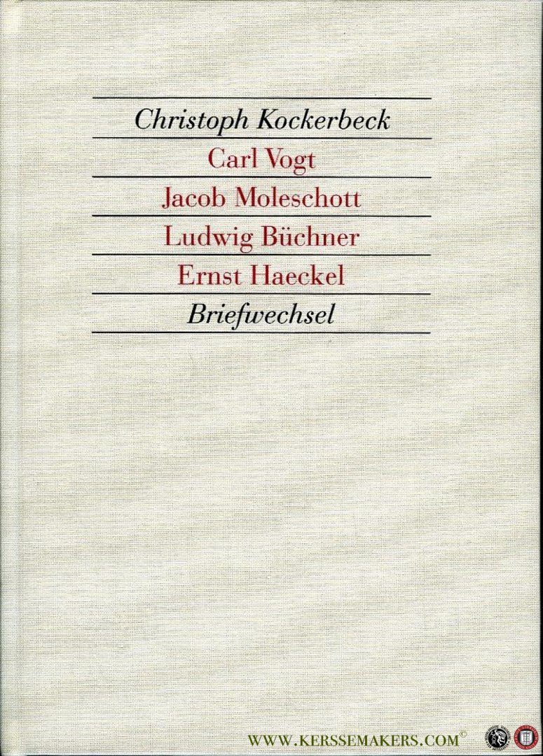 KOCKERBECK, Christoph (Herausgegeben, eingeleitet und kommentiert von) - Carl Vogt, Jacob Moleschott, Ludwig Büchner, Ernst Haeckel. Briefwechsel