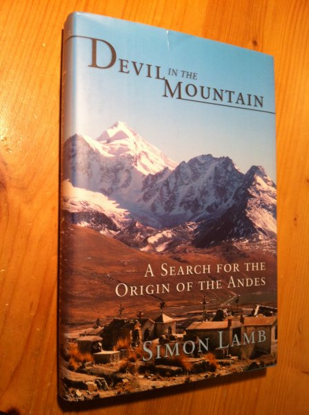 Lamb, Simon - Devil in the Mountain - a search for the origin of the Andes