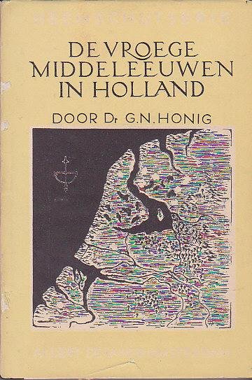 Honig, Dr. G. N. - De Vroege Middeleeuwen in Holland