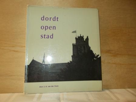 Vorm, J.A. van der - Dordt open stad de mei dagen van 1940 in Dordrecht